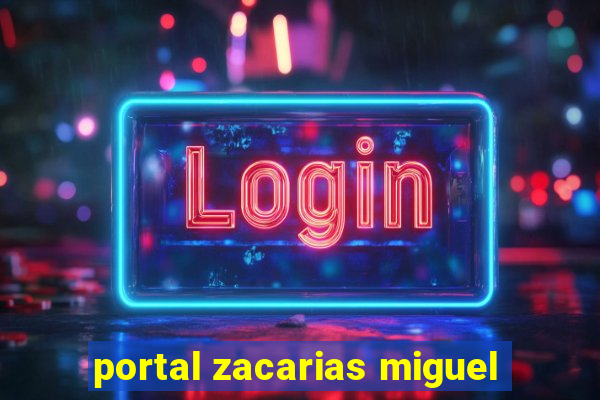 portal zacarias miguel